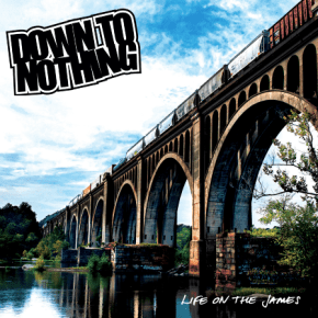 Down To Nothing Release Video for ‘Life On The&nbsp;James’