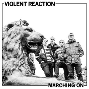Review: Violent Reaction – Marching&nbsp;On