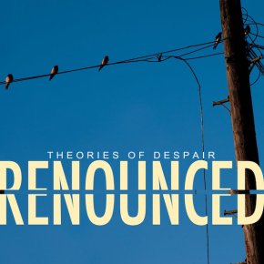 Album of the Month: Renounced – Theories of&nbsp;Despair